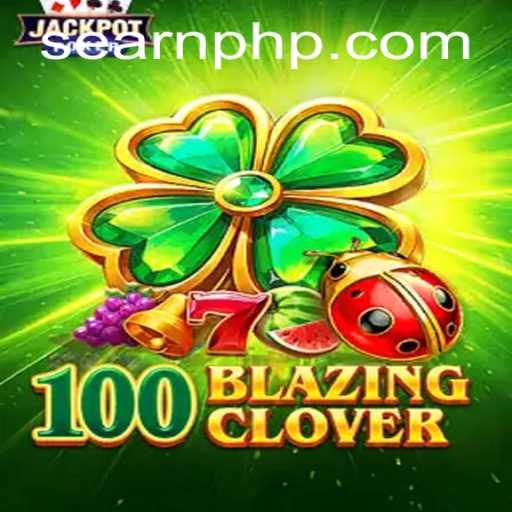 Unlocking the World of 100BlazingClover: A Deep Dive into Gameplay and Strategy